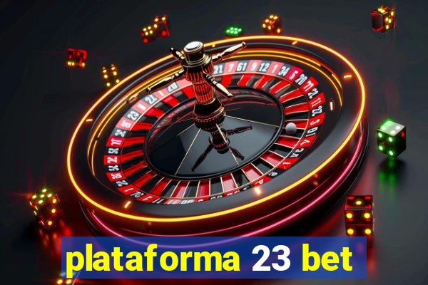 plataforma 23 bet